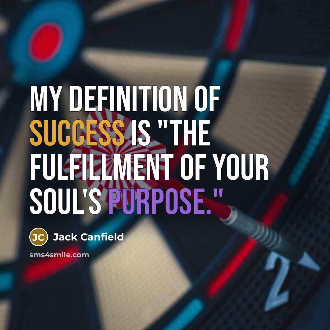 “My definition of success is "the fulfillment of your soul's…” quote by Jack Canfield