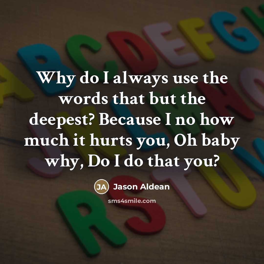 “Why do I always use the words that but the…” quote by Jason Aldean