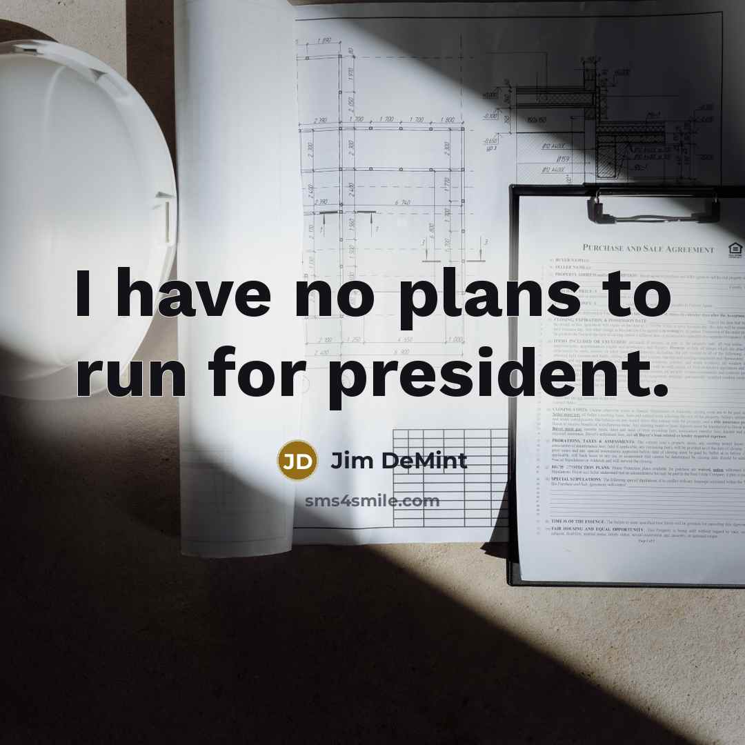 “I have no plans to run for president.…” quote by Jim DeMint