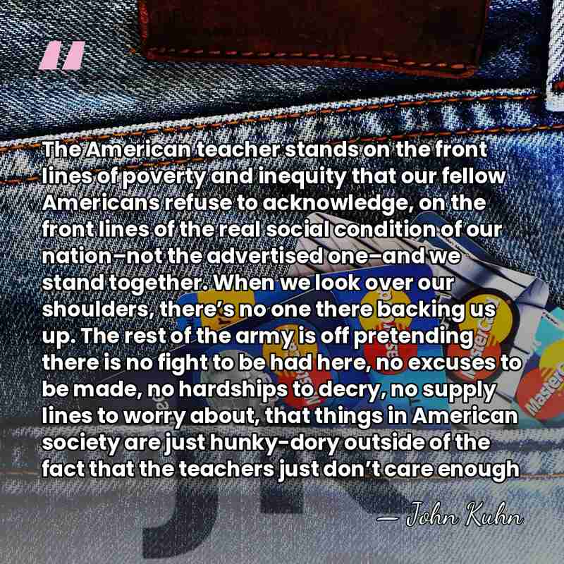 The American teacher stands on the front lines of poverty and inequity&hellip; - John Kuhn