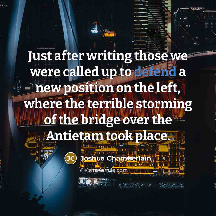“Just after writing those we were called up to defend…” quote by Joshua Chamberlain