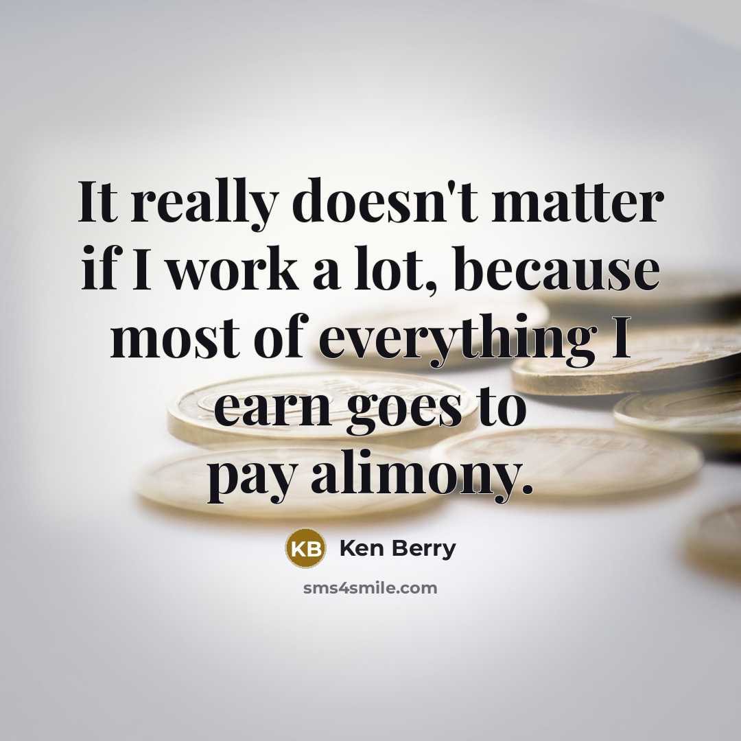 “It really doesn't matter if I work a lot, because…” quote by Ken Berry