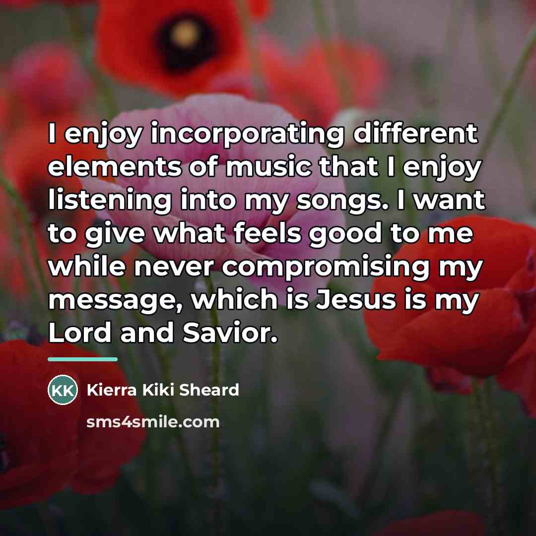 “I enjoy incorporating different elements of music that I enjoy…” quote by Kierra Kiki Sheard