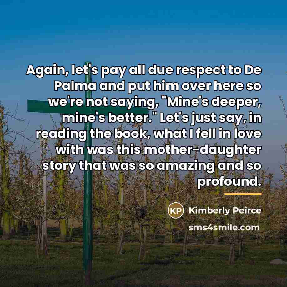 “Again, let's pay all due respect to De Palma and…” quote by Kimberly Peirce