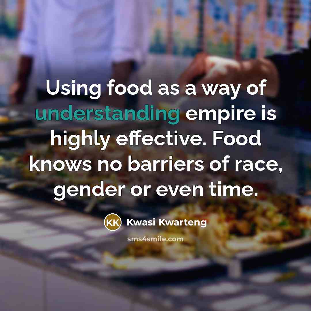 “Using food as a way of understanding empire is highly…” quote by Kwasi Kwarteng
