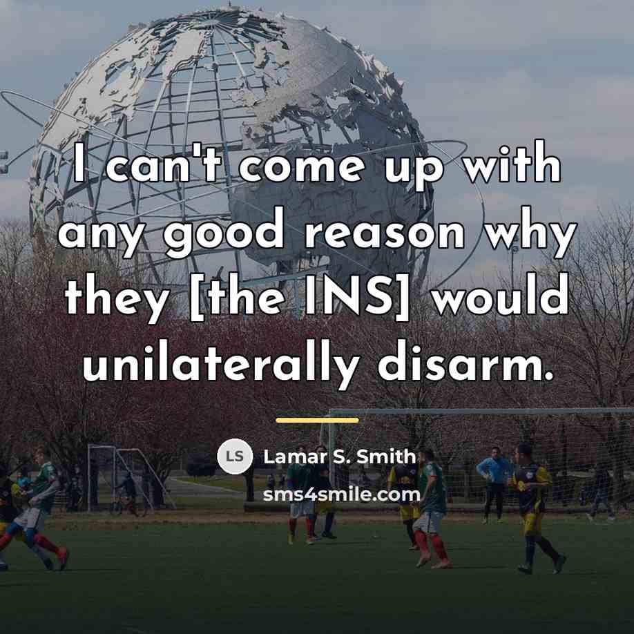“I can't come up with any good reason why they…” quote by Lamar S. Smith
