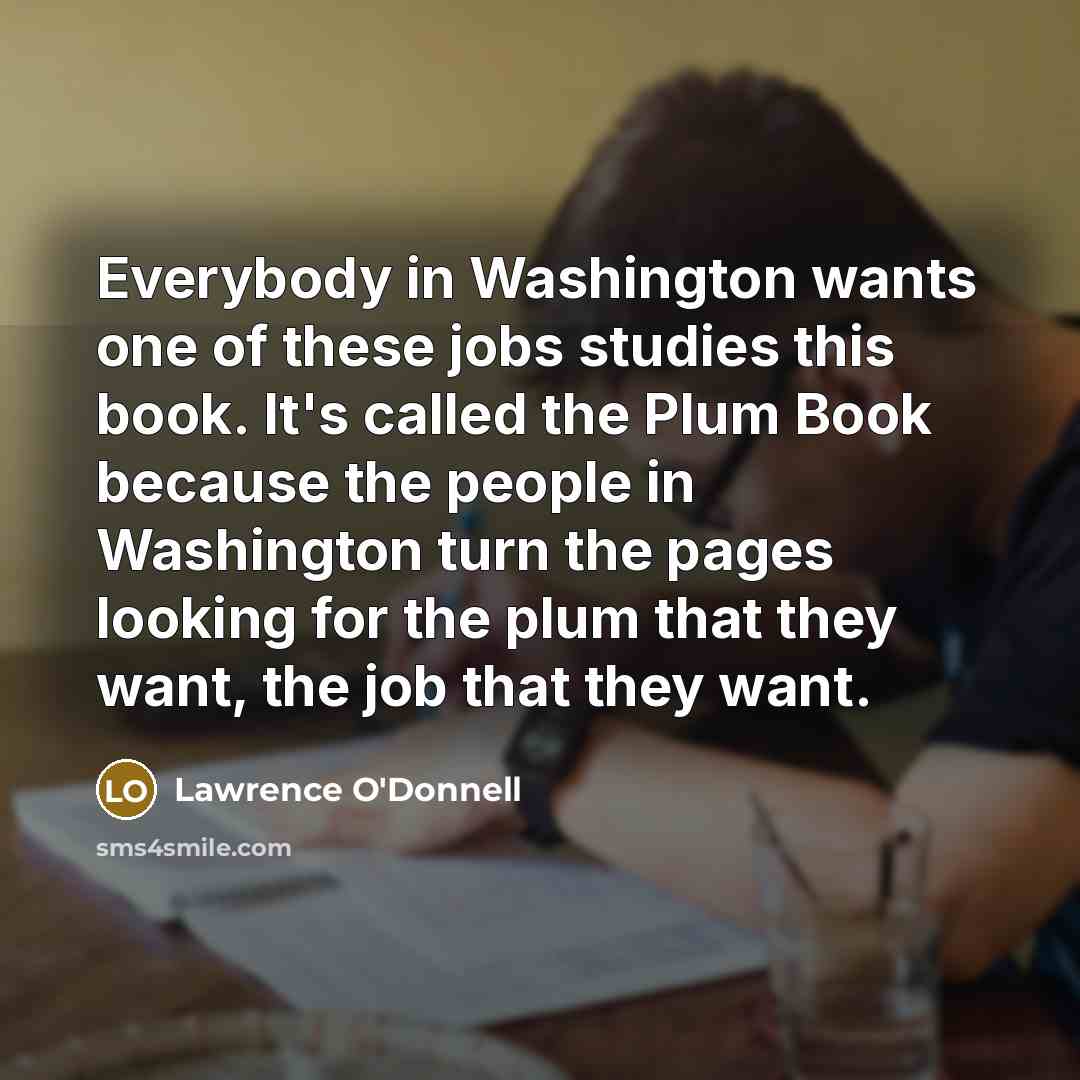 “Everybody in Washington wants one of these jobs studies this…” quote by Lawrence O'Donnell