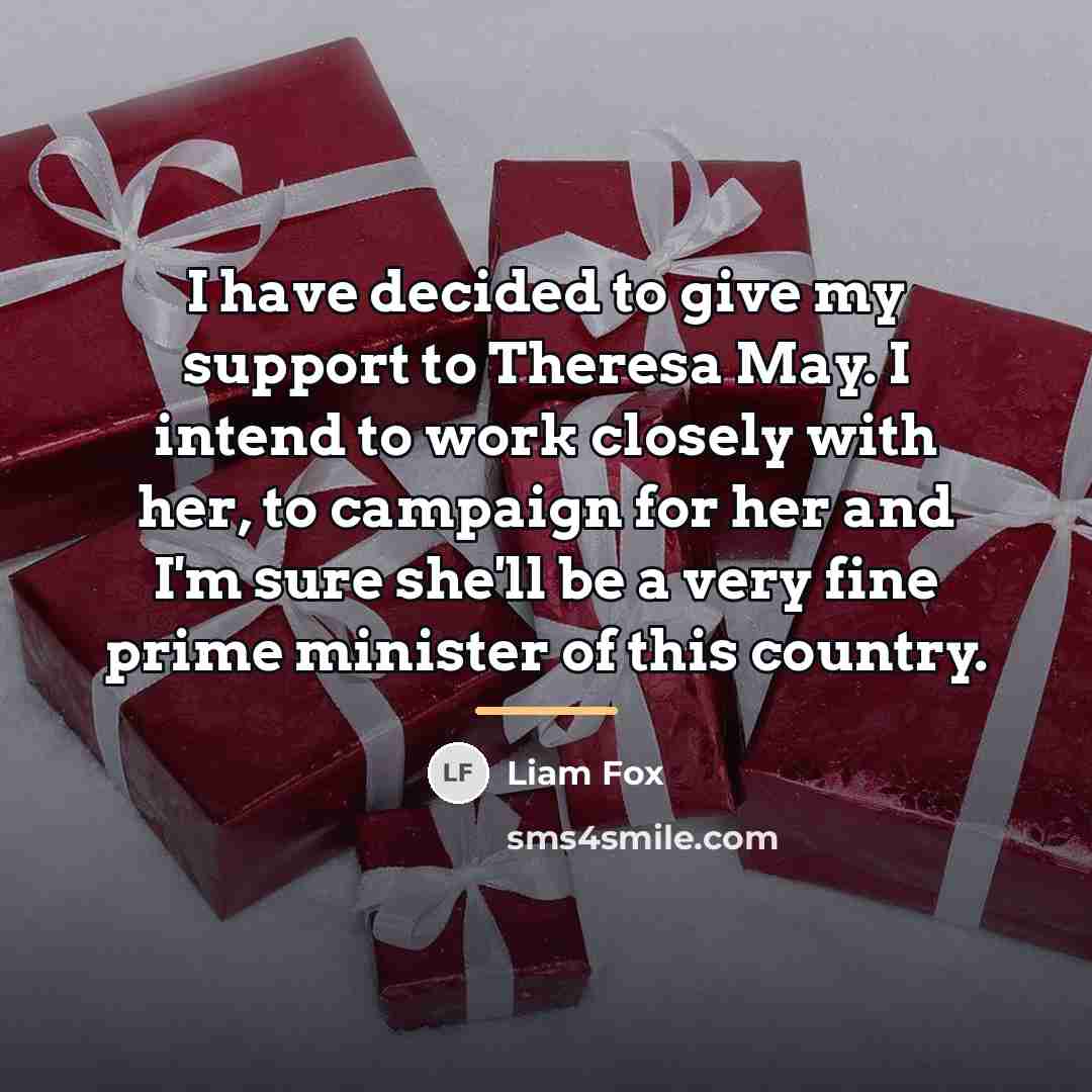“I have decided to give my support to Theresa May.…” quote by Liam Fox