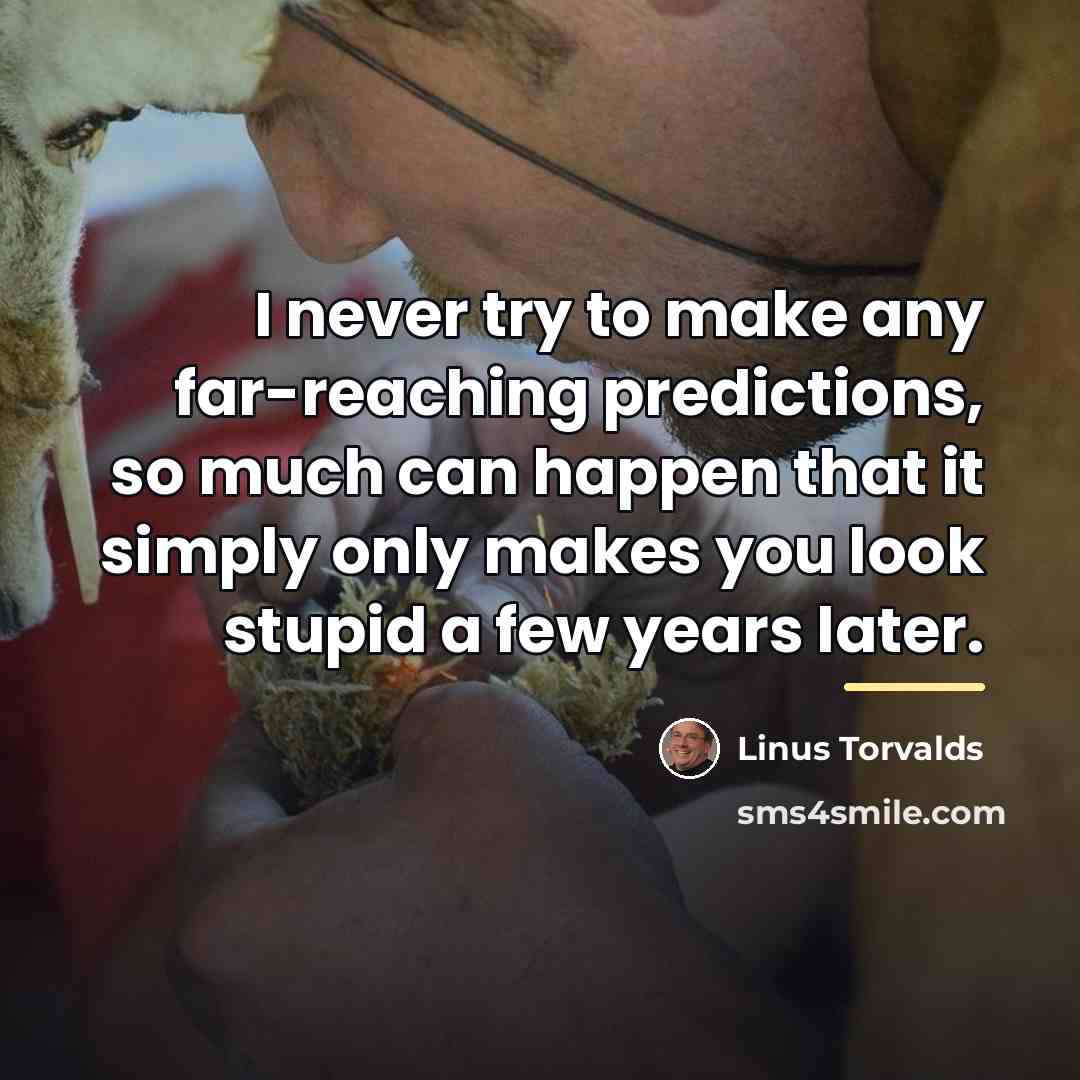 “I never try to make any far-reaching predictions, so much…” quote by Linus Torvalds
