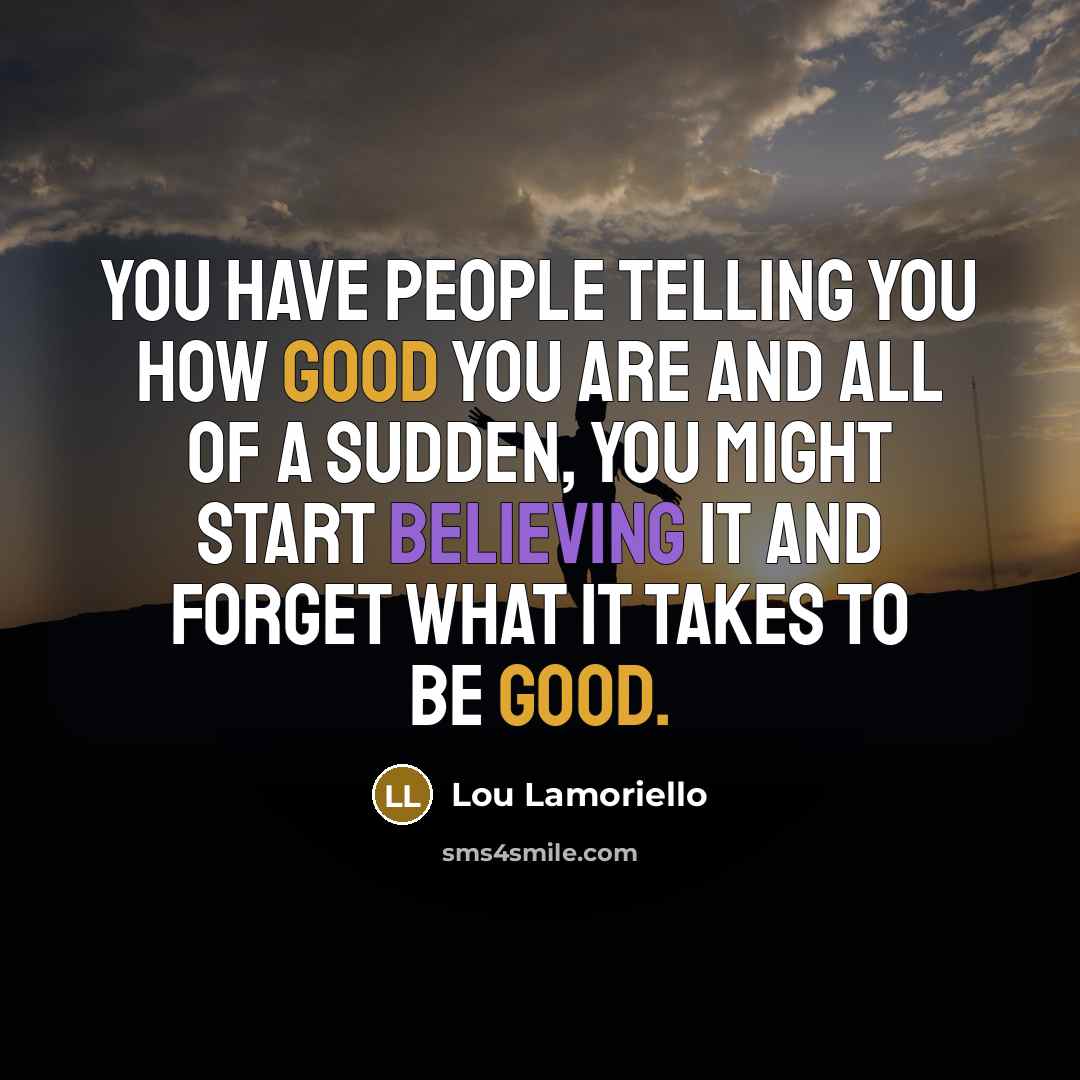 “You have people telling you how good you are and…” quote by Lou Lamoriello