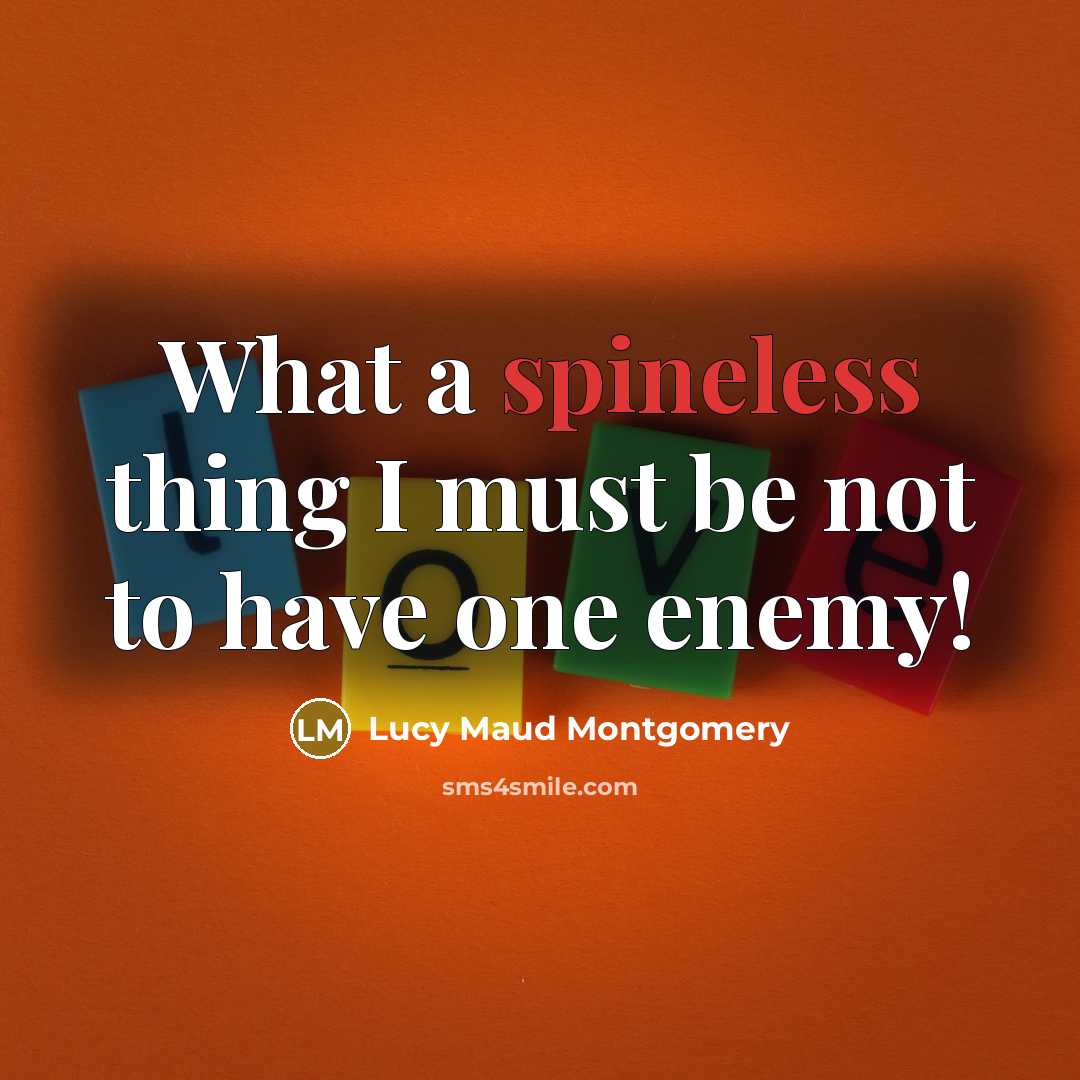 “What a spineless thing I must be not to have…” quote by Lucy Maud Montgomery
