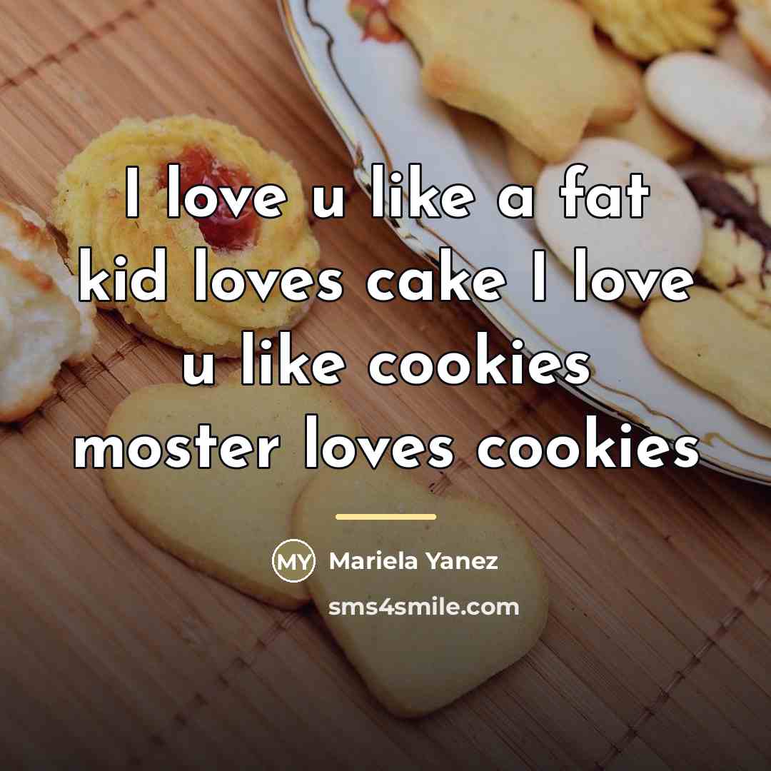 “I love u like a fat kid loves cake I…” quote by Mariela Yanez