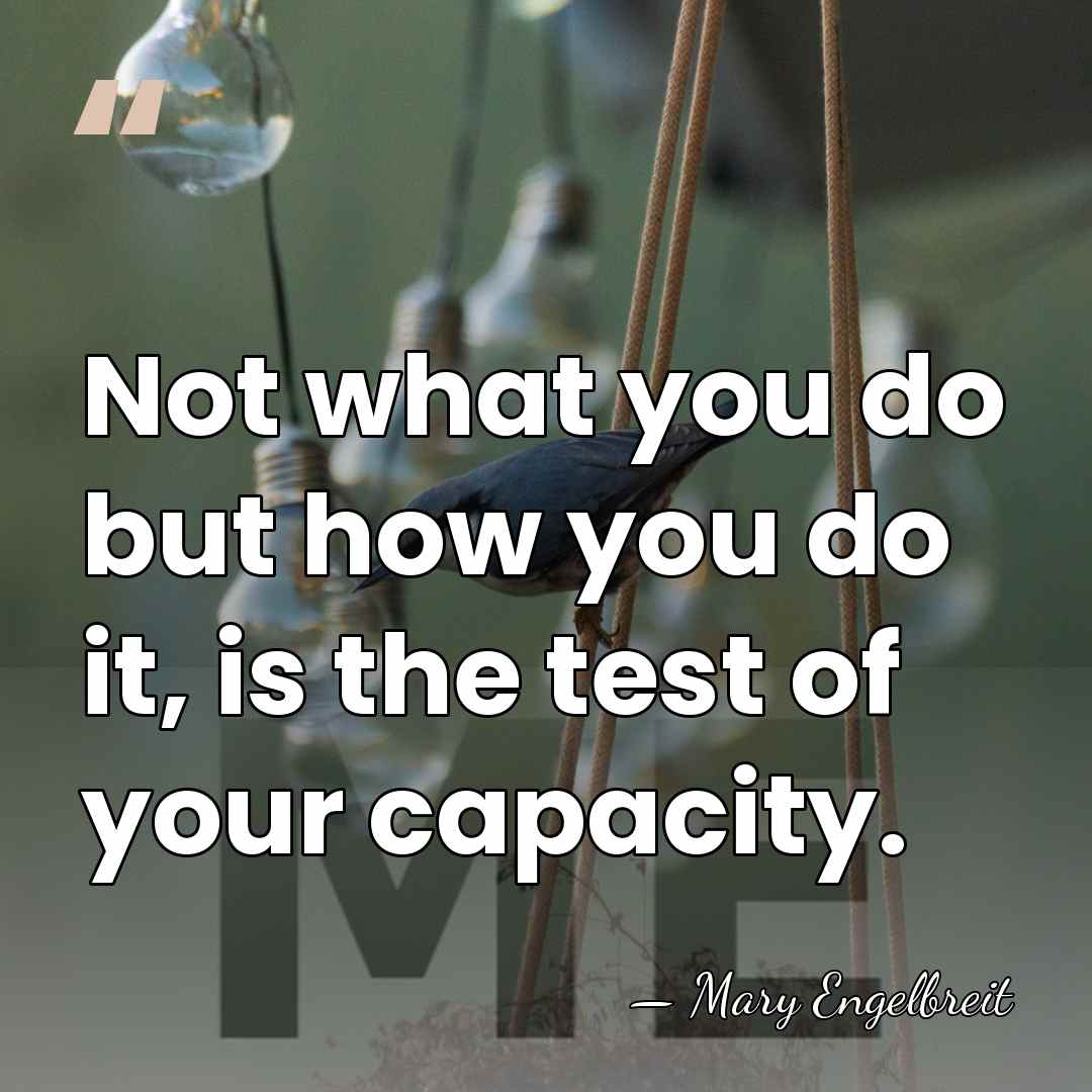Not what you do but how you do it, is the test&hellip; - Mary Engelbreit