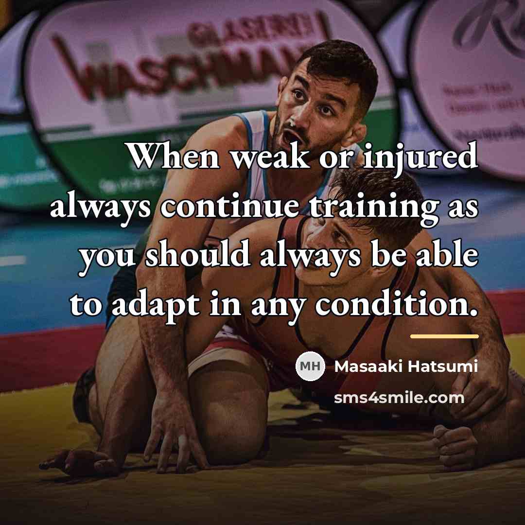 “When weak or injured always continue training as you should…” quote by Masaaki Hatsumi
