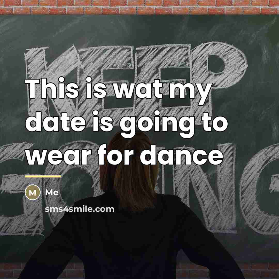 “This is wat my date is going to wear for…” quote by ME