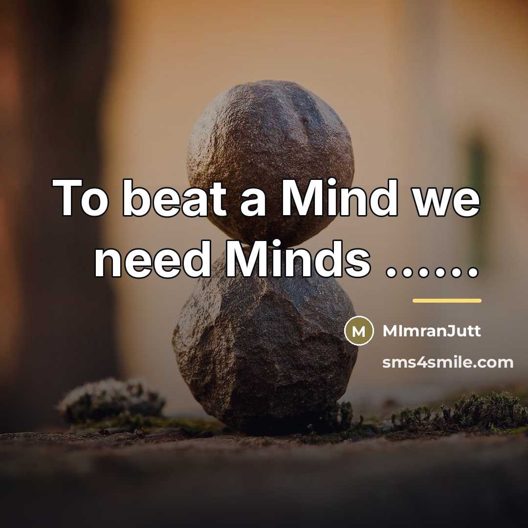 “To beat a Mind we need Minds ......…” quote by MImranJutt