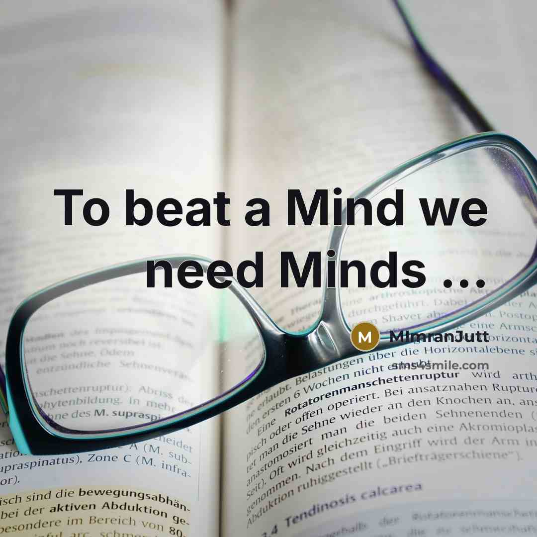 “To beat a Mind we need Minds …” quote by MImranJutt