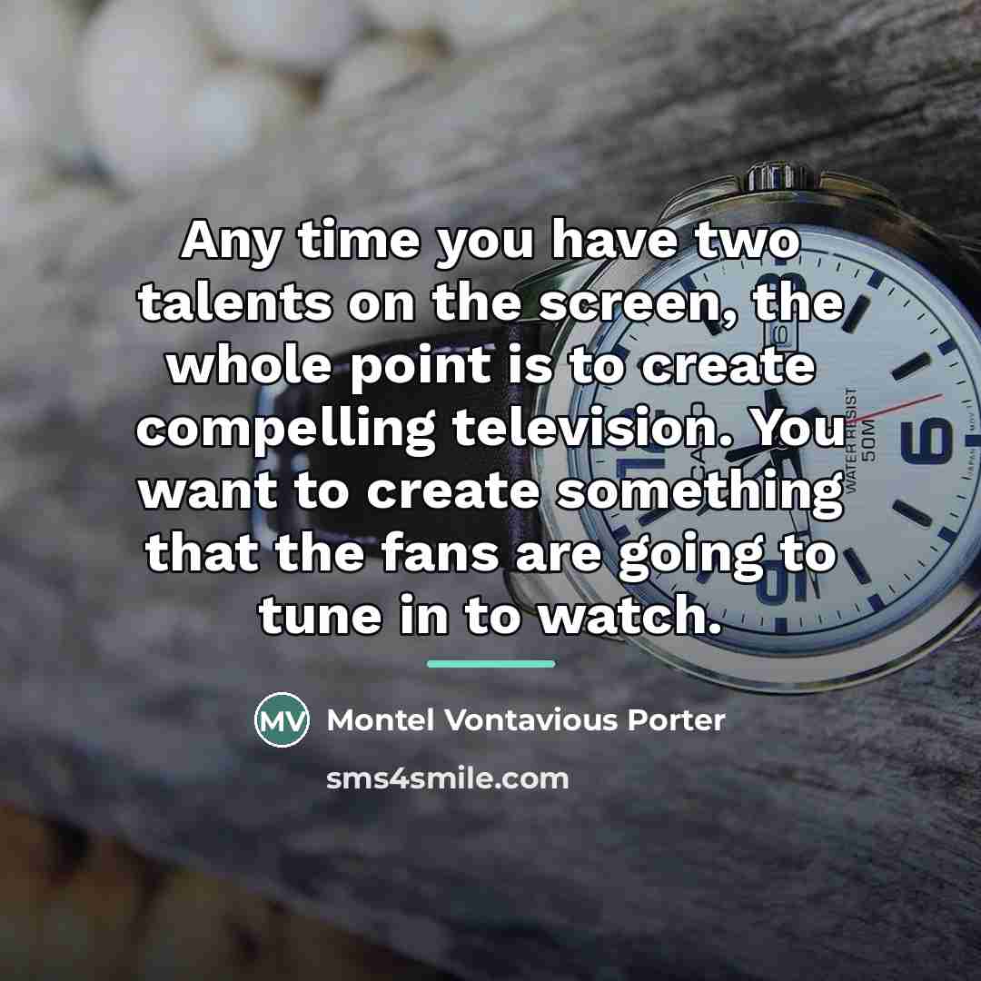 “Any time you have two talents on the screen, the…” quote by Montel Vontavious Porter