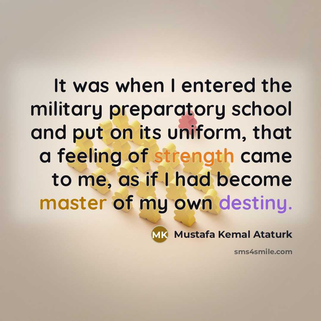“It was when I entered the military preparatory school and…” quote by Mustafa Kemal Ataturk
