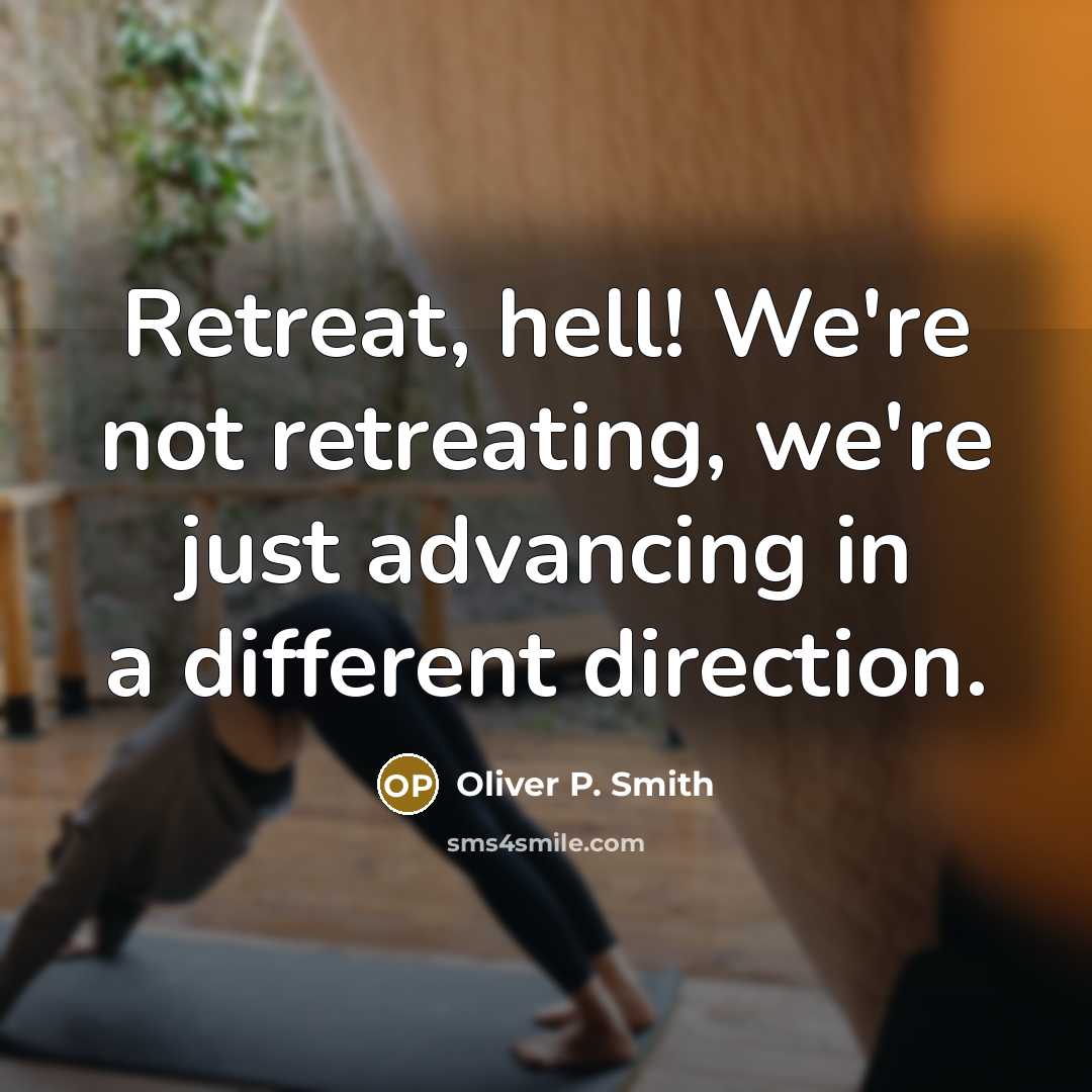 “Retreat, hell! We're not retreating, we're just advancing in a…” quote by Oliver P. Smith