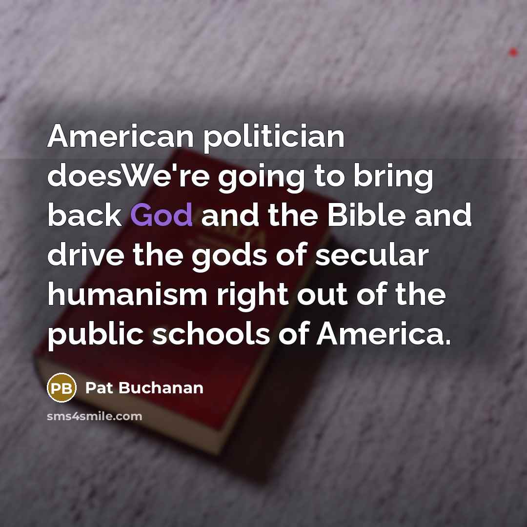 “American politician doesWe're going to bring back God and the…” quote by Pat Buchanan