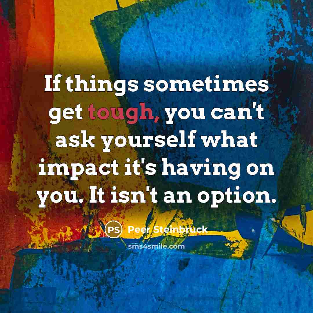 “If things sometimes get tough, you can't ask yourself what…” quote by Peer Steinbruck