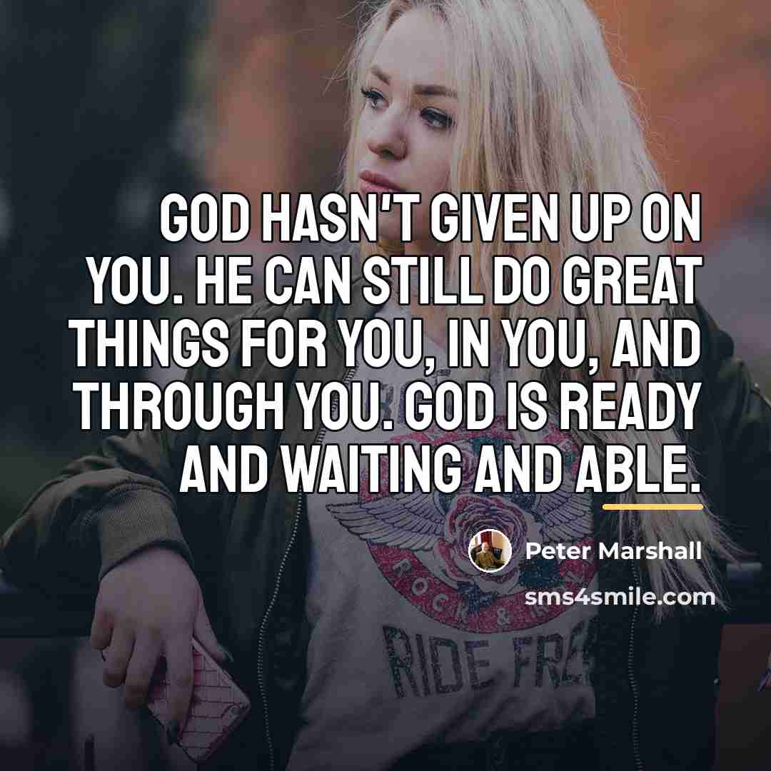 “God hasn't given up on you. He can still do…” quote by Peter Marshall