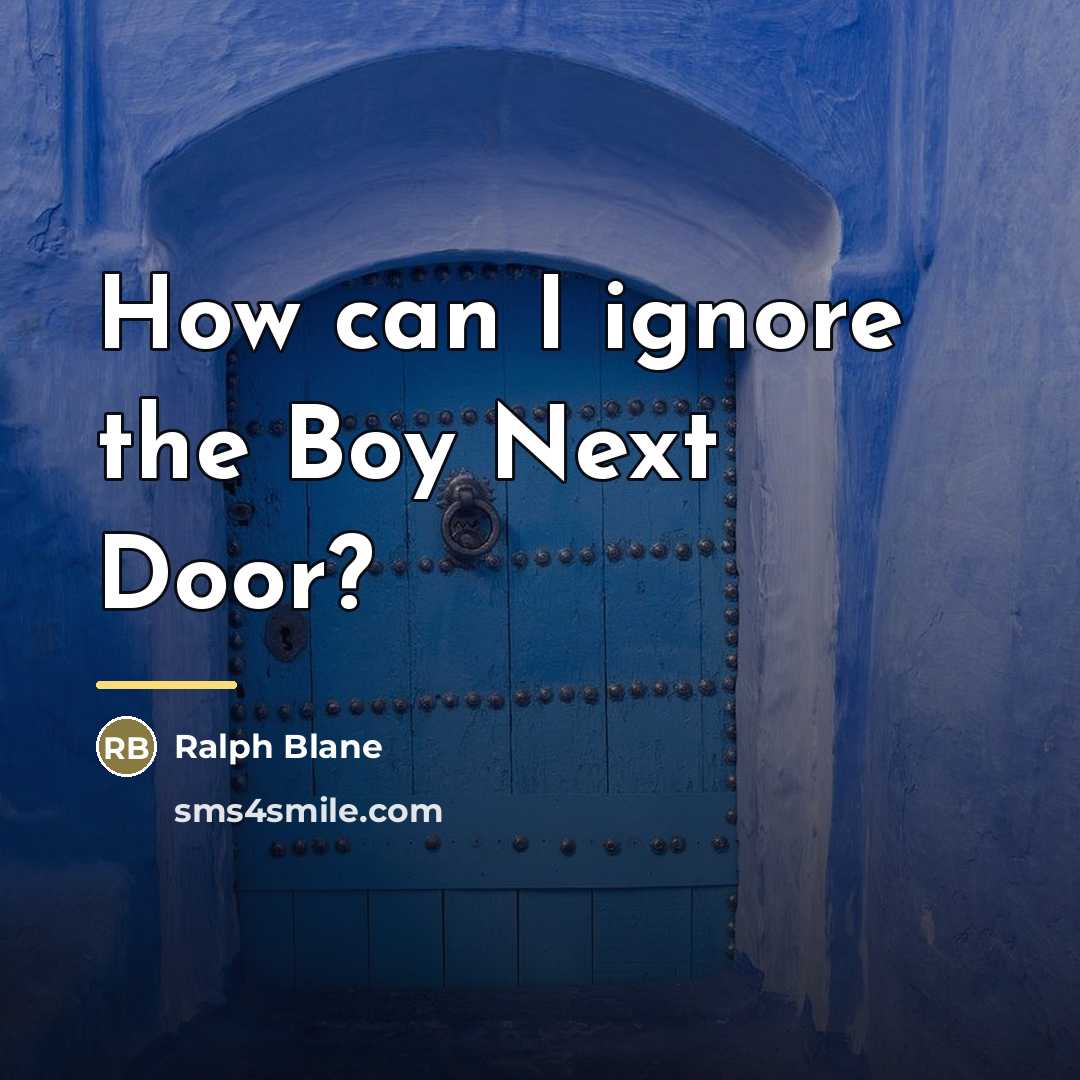 “How can I ignore the Boy Next Door?…” quote by Ralph Blane