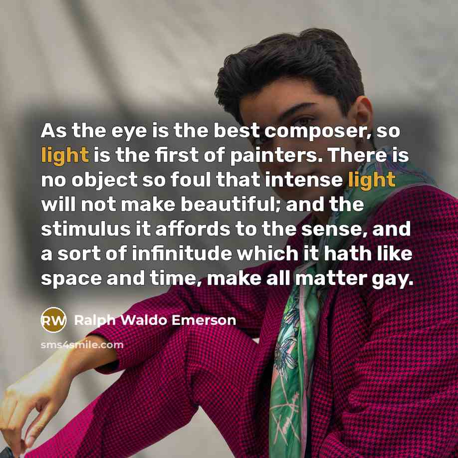 “As the eye is the best composer, so light is…” quote by Ralph Waldo Emerson