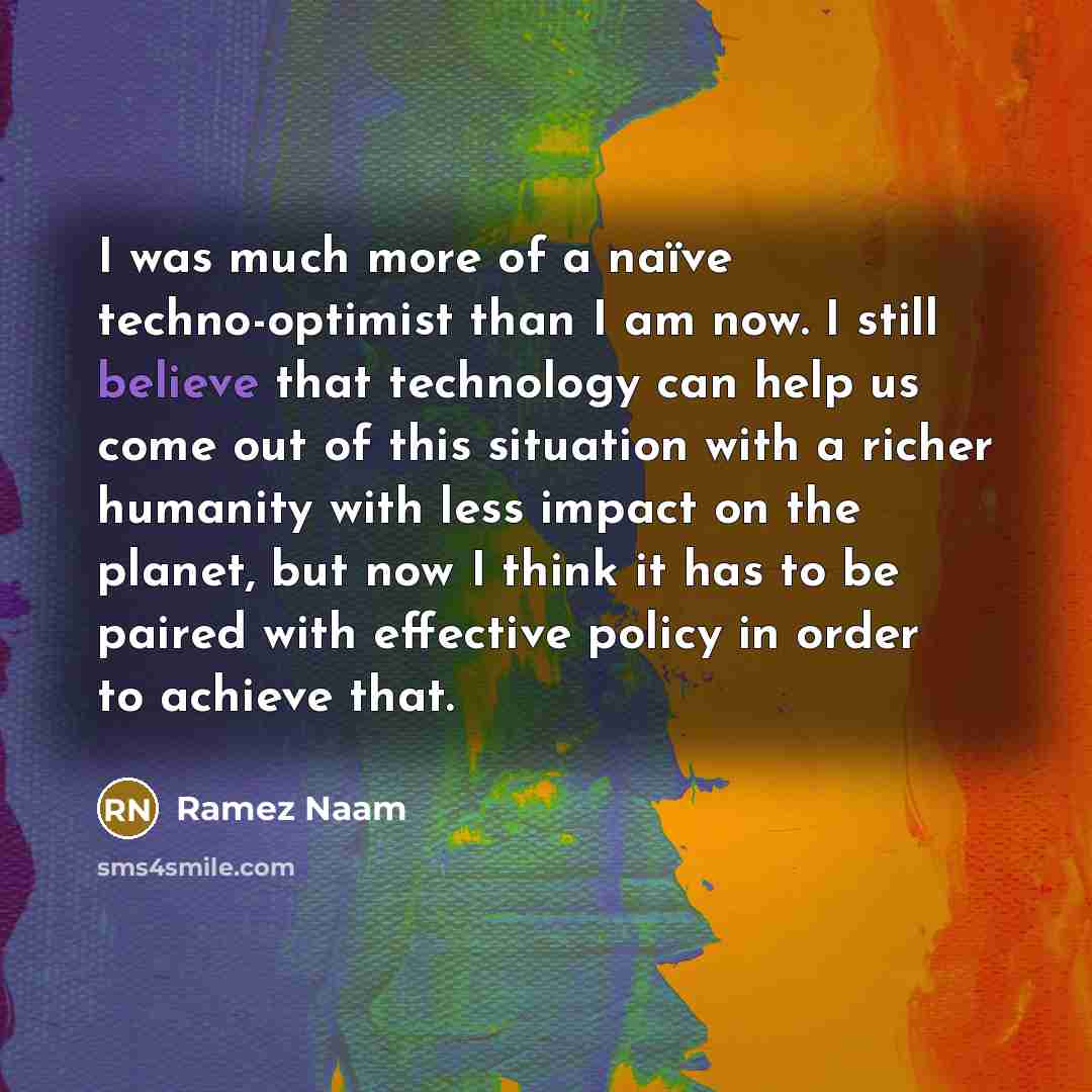 “I was much more of a naïve techno-optimist than I…” quote by Ramez Naam