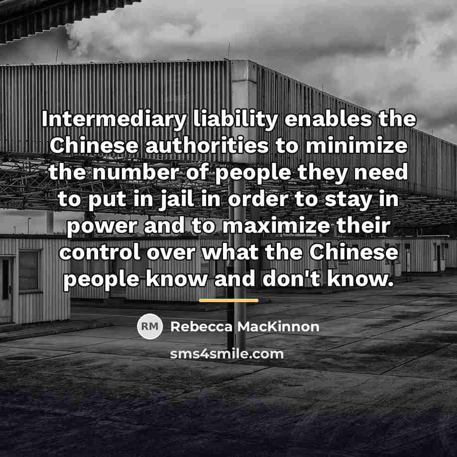 “Intermediary liability enables the Chinese authorities to minimize the number…” quote by Rebecca MacKinnon