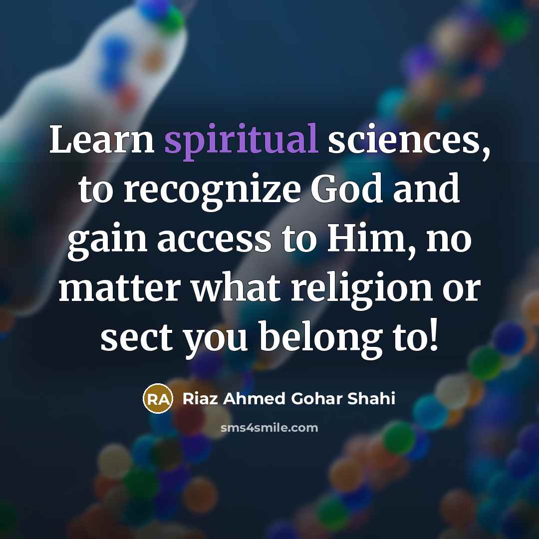 “Learn spiritual sciences, to recognize God and gain access to…” quote by Riaz Ahmed Gohar Shahi