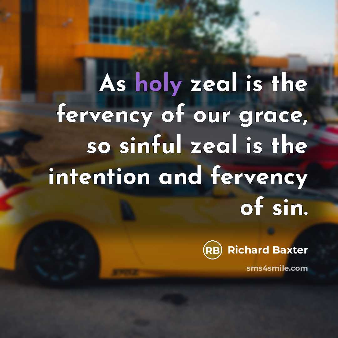 “As holy zeal is the fervency of our grace, so…” quote by Richard Baxter