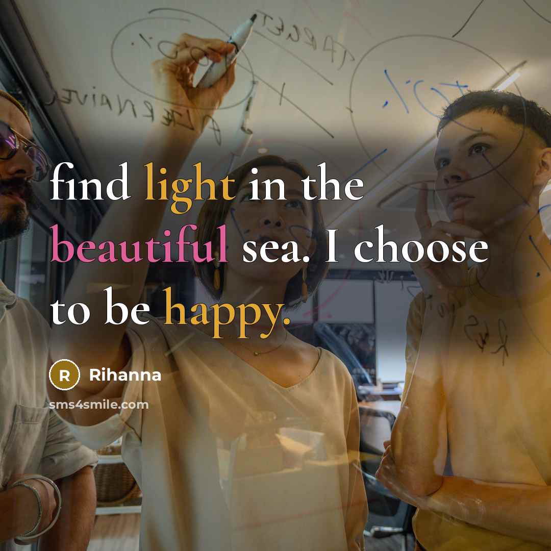 “find light in the beautiful sea. I choose to be…” quote by Rihanna