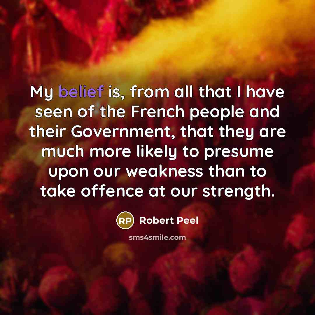 “My belief is, from all that I have seen of…” quote by Robert Peel