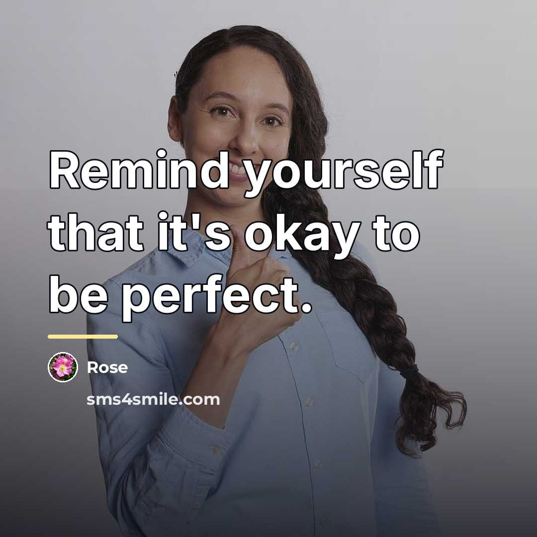 “Remind yourself that it's okay to be perfect.…” quote by Rose