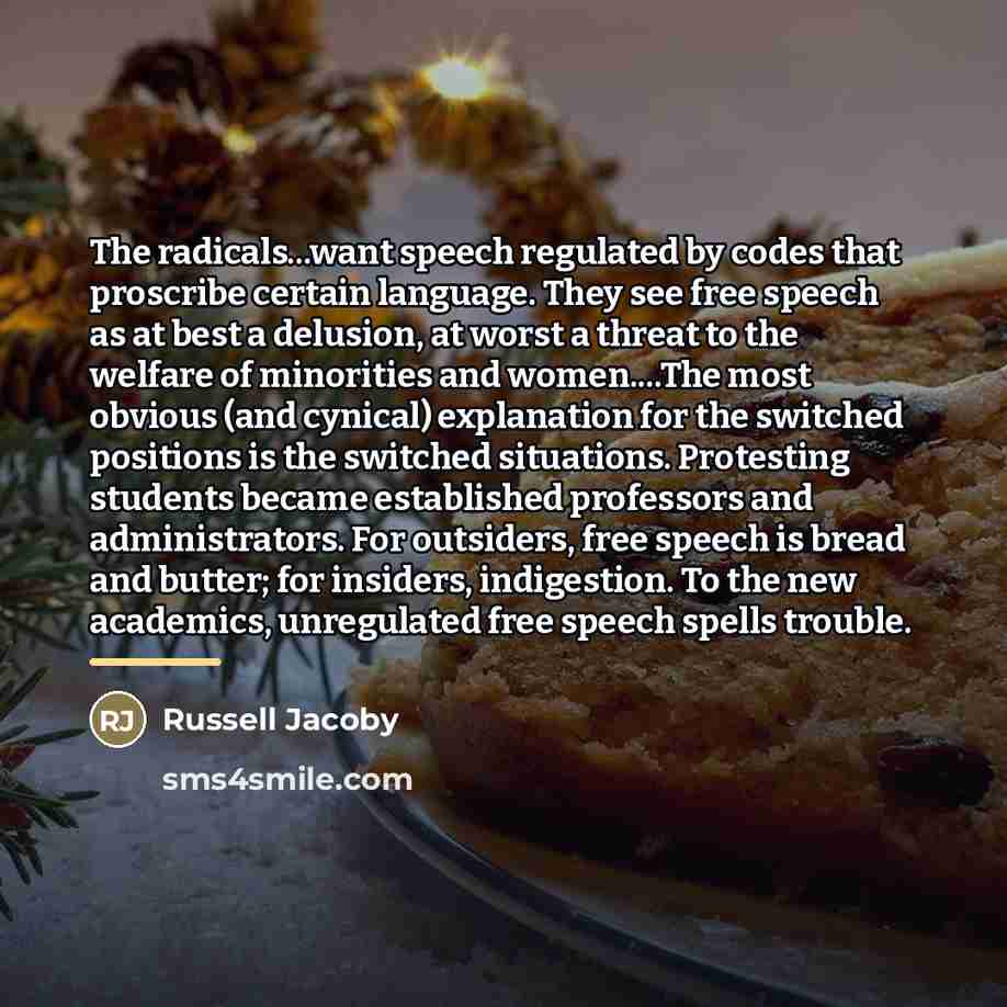“The radicals...want speech regulated by codes that proscribe certain language.…” quote by Russell Jacoby