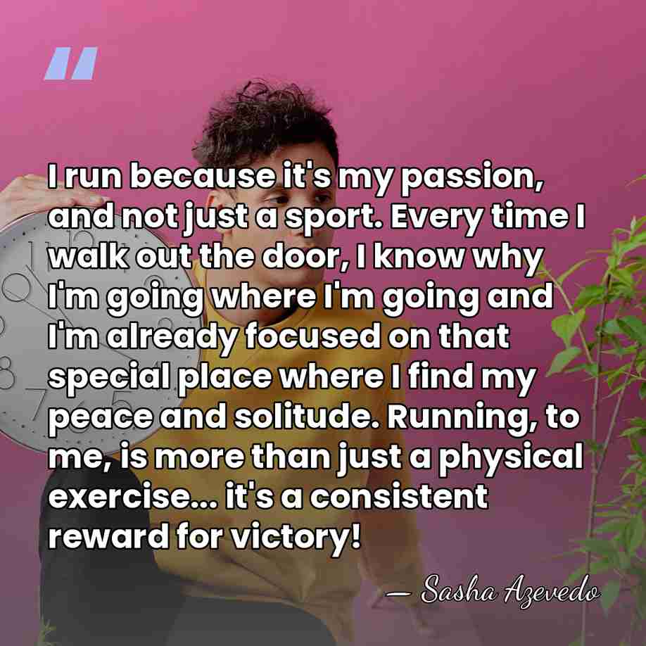 I run because it's my passion, and not just a sport. Every&hellip; - Sasha Azevedo