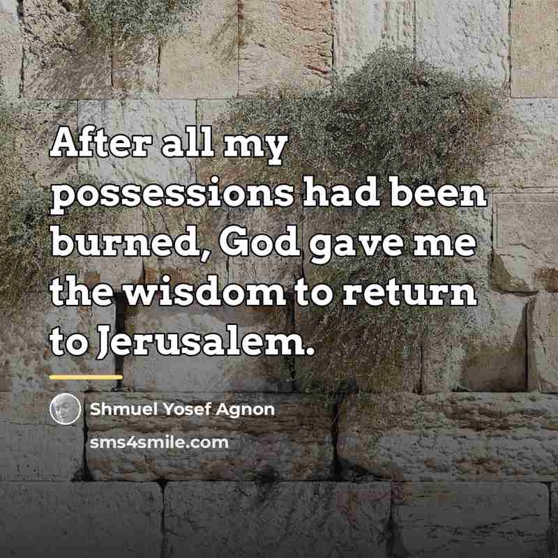 “After all my possessions had been burned, God gave me…” quote by Shmuel Yosef Agnon