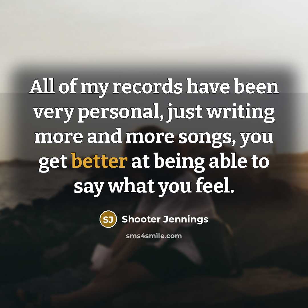 “All of my records have been very personal, just writing…” quote by Shooter Jennings