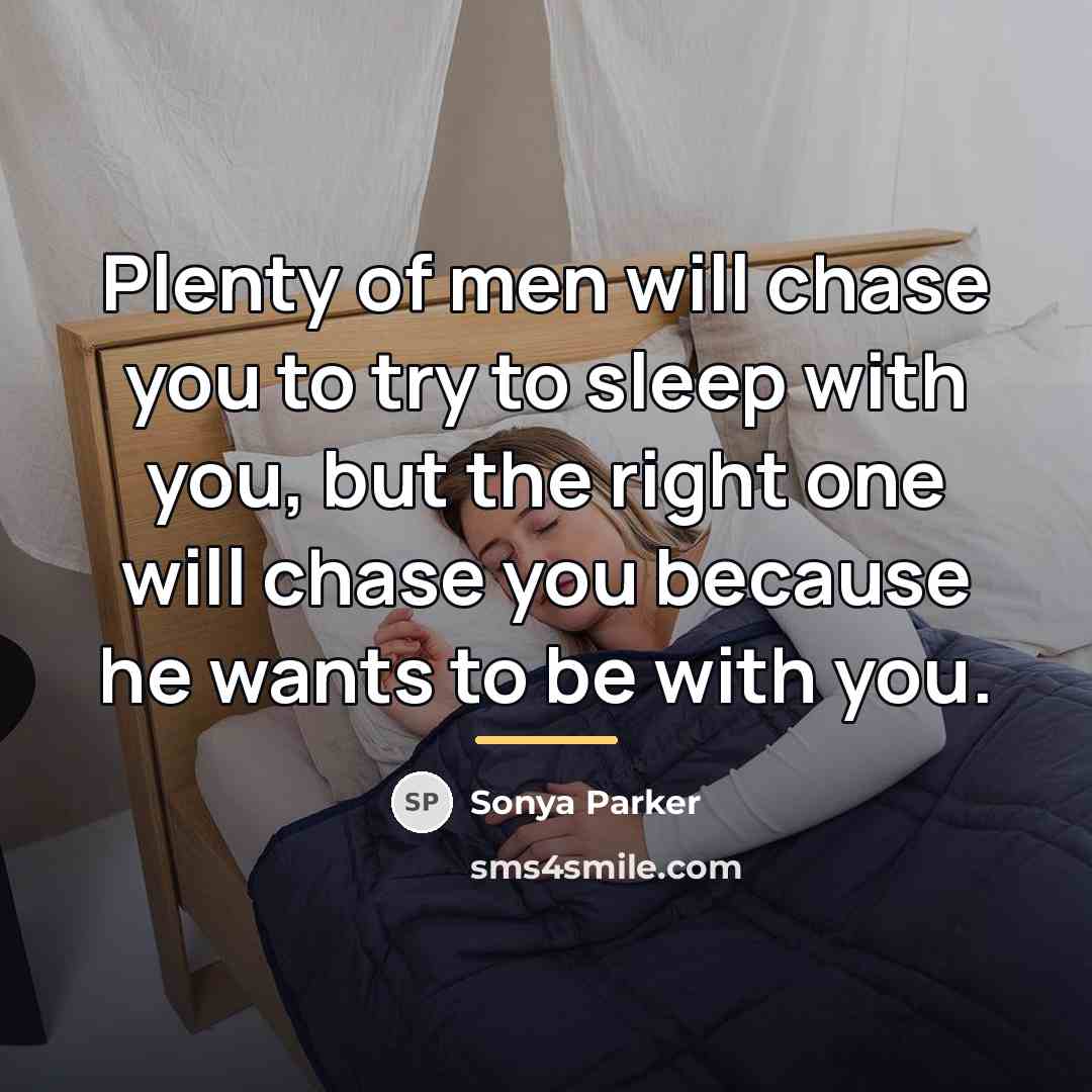 “Plenty of men will chase you to try to sleep…” quote by Sonya Parker