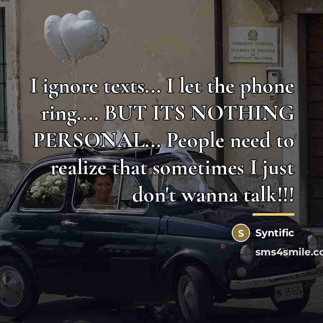 “I ignore texts... I let the phone ring.... BUT ITS…” quote by Syntific