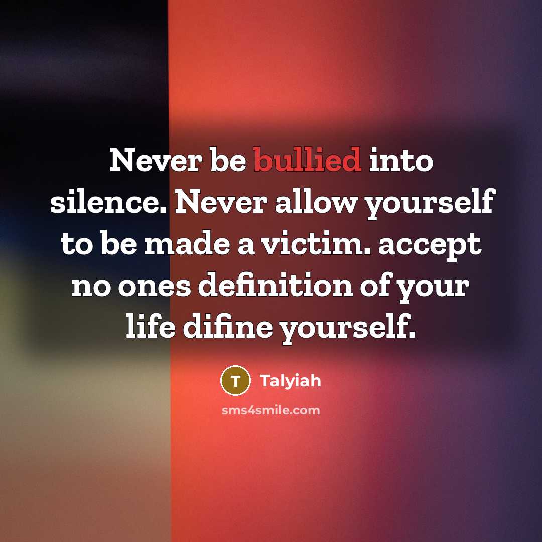 “Never be bullied into silence. Never allow yourself to be made a victim. accept no ones definition of your life difine yourself.” quote by Talyiah