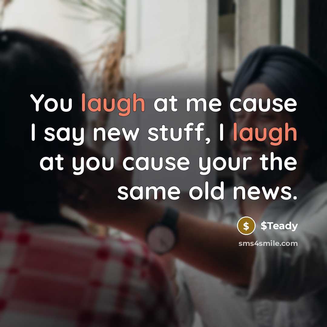 “You laugh at me cause I say new stuff, I…” quote by $Teady