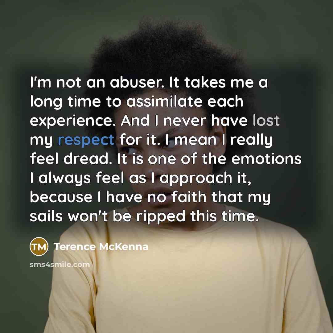 “I'm not an abuser. It takes me a long time…” quote by Terence McKenna