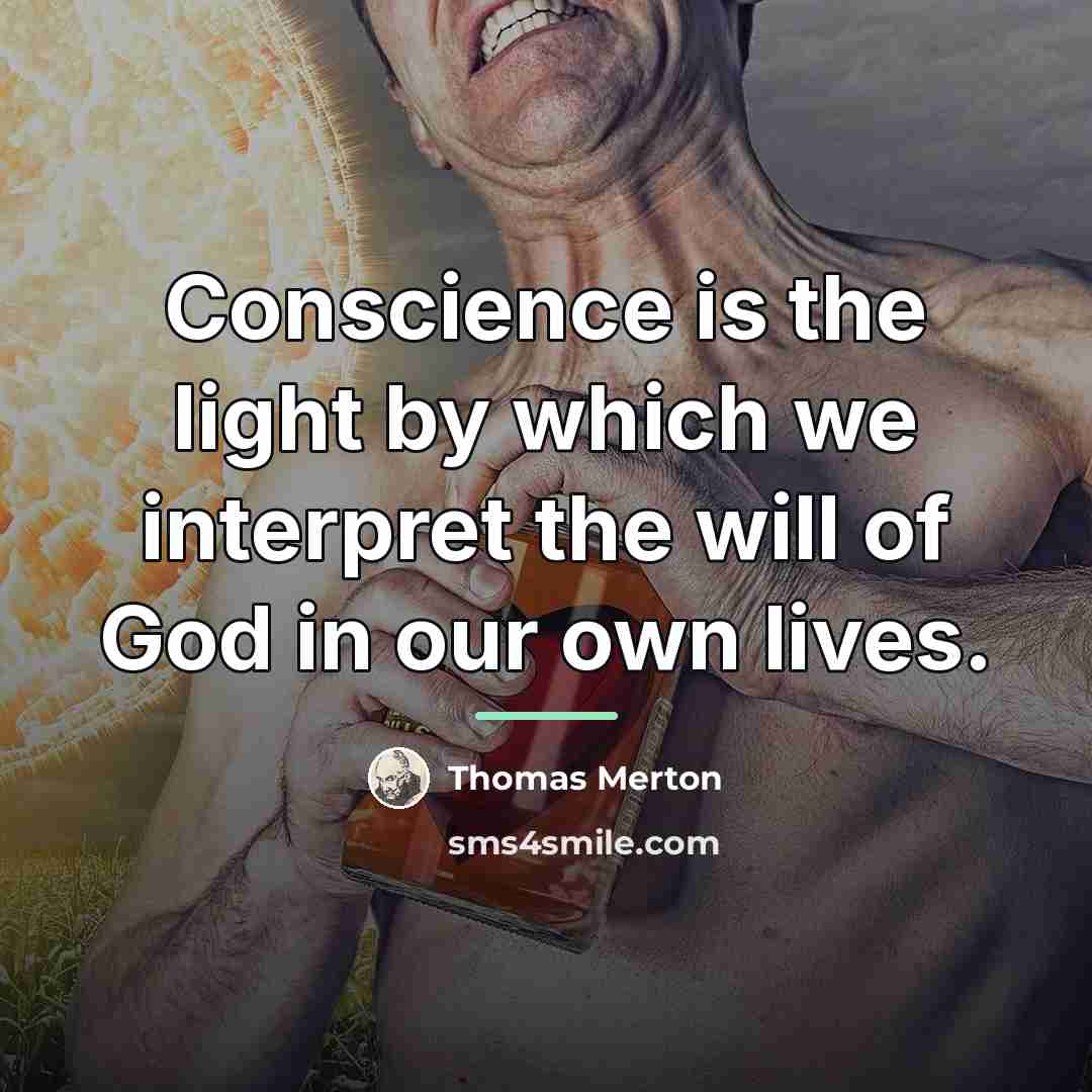 “Conscience is the light by which we interpret the will…” quote by Thomas Merton