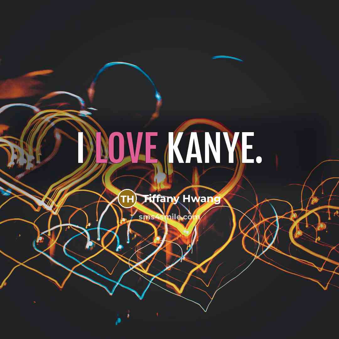 “I love Kanye.…” quote by Tiffany Hwang