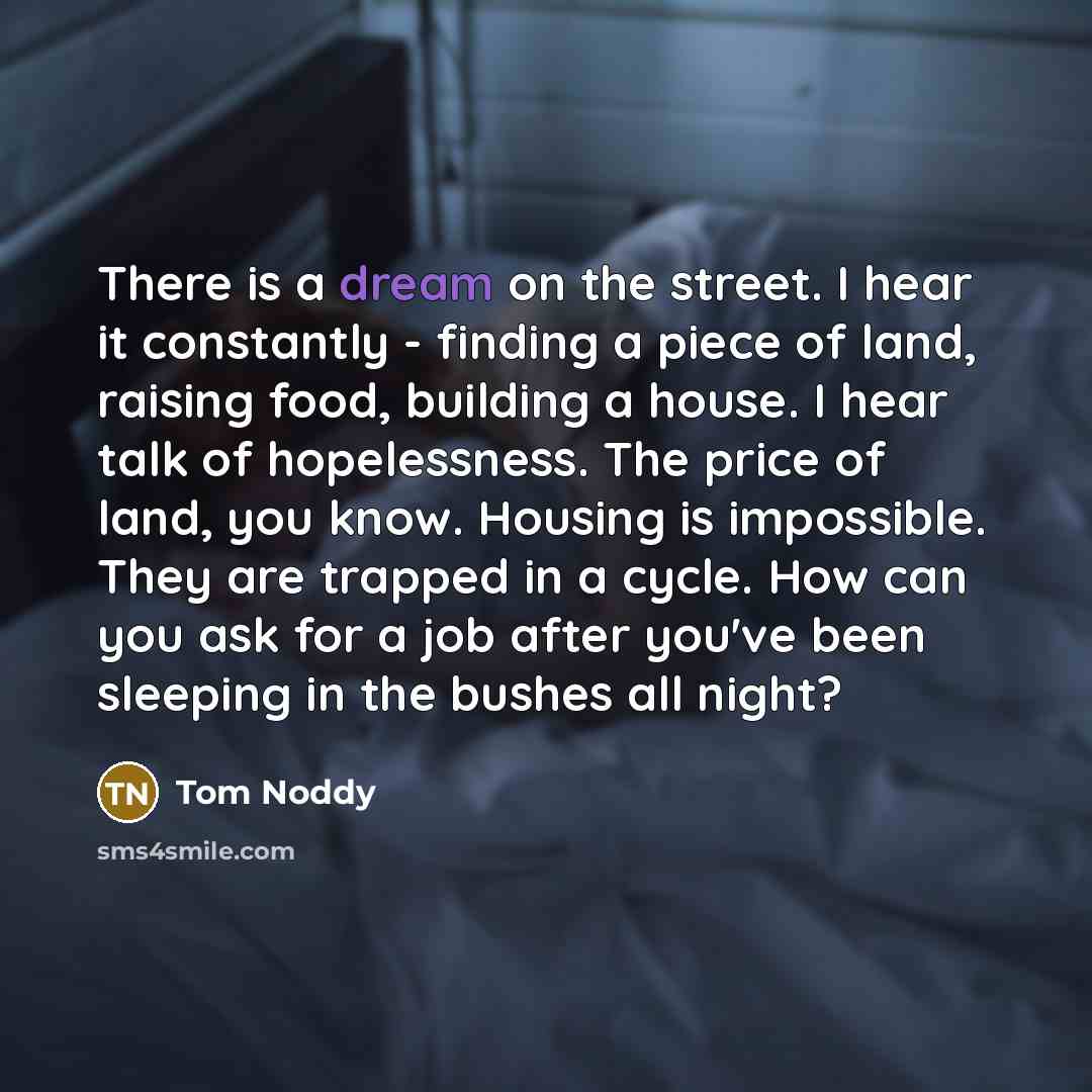 “There is a dream on the street. I hear it…” quote by Tom Noddy
