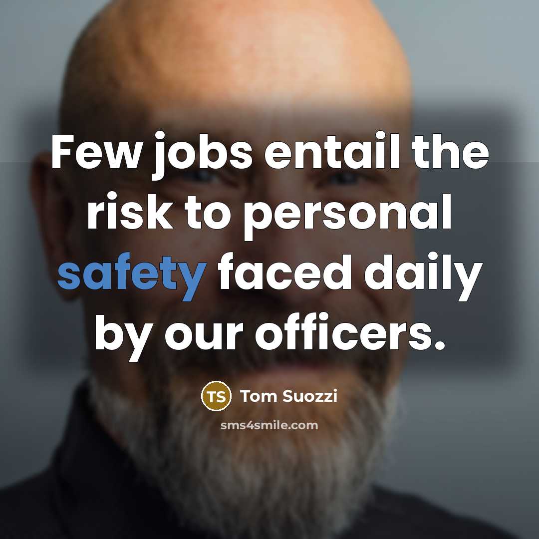 “Few jobs entail the risk to personal safety faced daily…” quote by Tom Suozzi