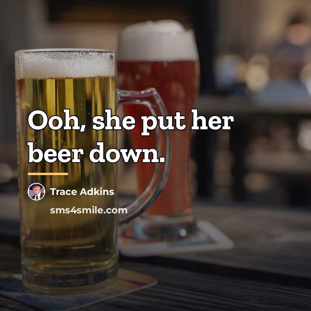 “Ooh, she put her beer down.…” quote by Trace Adkins